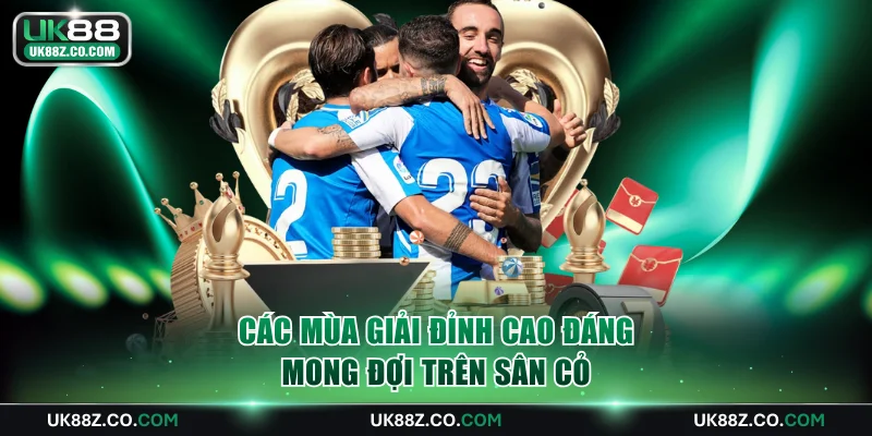Các mùa giải đỉnh cao đáng mong đợi trên sân cỏ