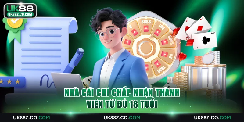 Nhà cái chỉ chấp nhận thành viên từ đủ 18 tuổi