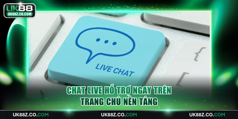 Chat live hỗ trợ ngay trên trang chủ nền tảng